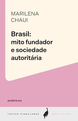 Brasil: mito fundador e sociedade autoritária