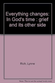 Paperback Everything changes: In God's time : grief and its other side Book