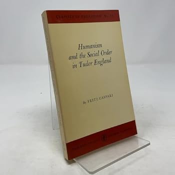 Paperback Humanism and the Social Order in Tudor England. Book