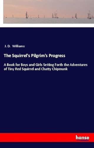 The Squirrel's Pilgrim's Progress: A Book for B... 3337365310 Book Cover