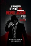 HOW MY FAMILY HELPED TO KILL MICHAEL JACKSON: How They Could Kill You!