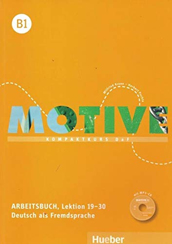 Motive B1: Motive: Arbeitsbuch B1 Lektion 19-30 mit MP3 Audio-CD: Kompaktkurs DaF. Deutsch als Fremd Motive B1: Motive: Arbeitsbuch B1 Lektion 19-30 mit MP3 Audio-CD: Kompaktkurs DaF. Deutsch als Fremd