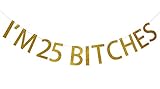 FOZEE I'm 25 Bitches Gold Glitter Banner for Happy 25th Birthday Party Decorations (Gold)