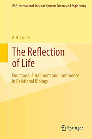 The Reflection of Life: Functional Entailment and Imminence in Relational Biology: 29 2013th Edition book cover