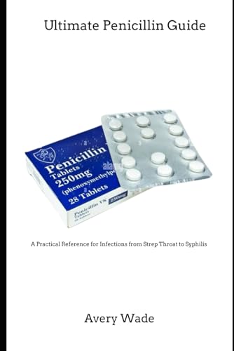 Ultimate Penicillin Guide: A Practical Reference for Infections from Strep