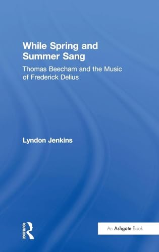While Spring and Summer Sang: Thomas Beecham and the Music