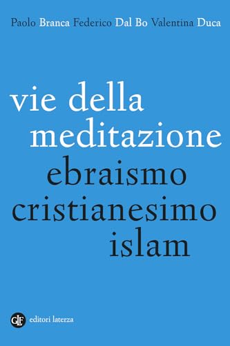 Vie della meditazione. Ebraismo, cristianesimo, islam