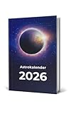 Astrokalender 2026: Astrologischer Terminplaner mit Mondkalender 2026 (inkl. Ephemeriden 2026 und praktischen Alltagstipps) (Astrologische Jahrbücher 3)