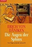 Die Augen der Sphinx: Neue Fragen an das alte Land am Nil - Erich Däniken