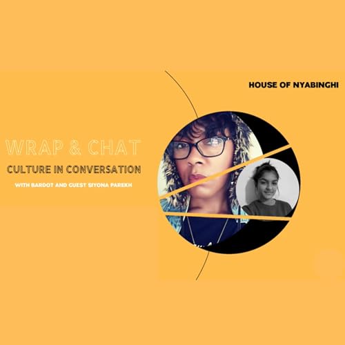 Wrap & Chat: Culture in Conversation with Siyona Parekh S01E04.