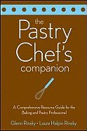 The Pastry Chef's Companion: A Comprehensive Resource Guide for the ...