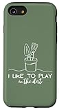 Plant Lover I Play In The Dirt Gardening Gifts