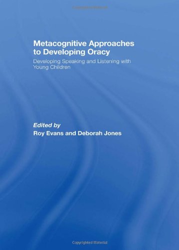 Metacognitive Approaches to Developing Oracy: Developing Speaking and Listening with Young Children      1st Edition