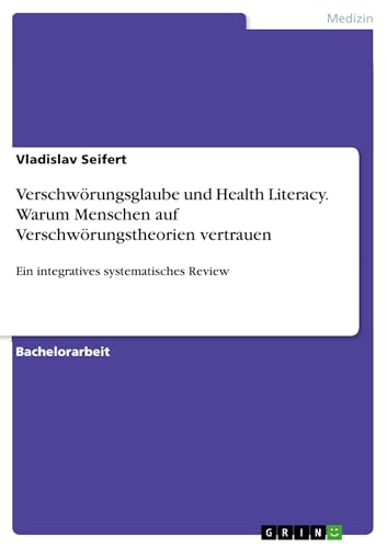 Verschwörungsglaube und Health Literacy. Warum Menschen auf Verschwörungstheorien vertrauen: Ein integratives systematisches Review