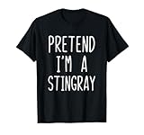 Pretend I'm A Stingray Costume Halloween Lazy Sting-Ray T-Shirt