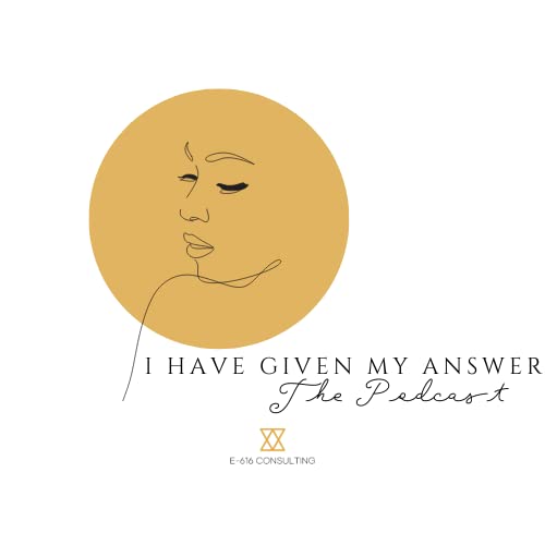 I Have Given My Answer Podcast Por E. Gilliam arte de portada