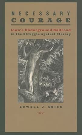 Necessary Courage: Iowa's Underground Railroad in the Struggle Against Slavery book cover