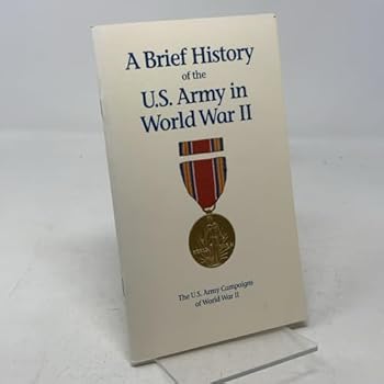 Paperback A Brief history of the U.S. Army in World War II (The U.S. Army campaigns of World War II) Book