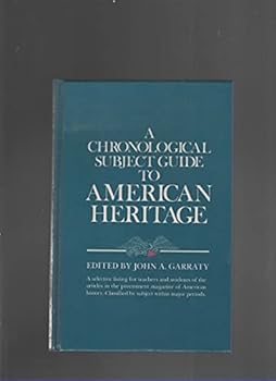 A Chronological Subject Guide to American Heritage December 1954-December 1984