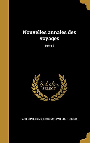 Nouvelles annales des voyages; Tome 2 (French Edition)
