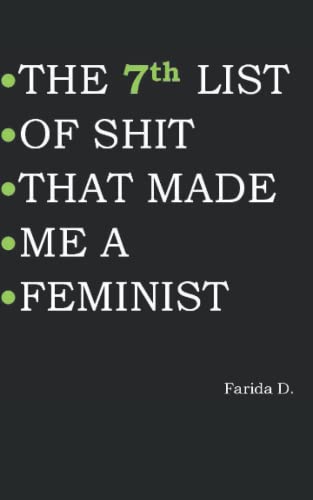 THE 7th LIST OF SHIT THAT MADE ME A FEMINIST (THE LIST OF SHIT THAT MADE ME A FEMINIST, Band 7)