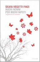 Nuovi nonni per nuovi nipoti. La gioia di un incontro 8804572671 Book Cover