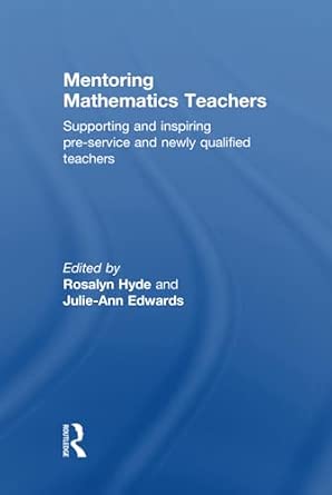 Mentoring Mathematics Teachers: Supporting and inspiring pre-service and newly qualified teachers book cover