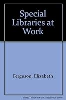 Special Libraries at Work 0208019391 Book Cover