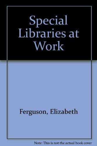Special Libraries at Work 0208019391 Book Cover
