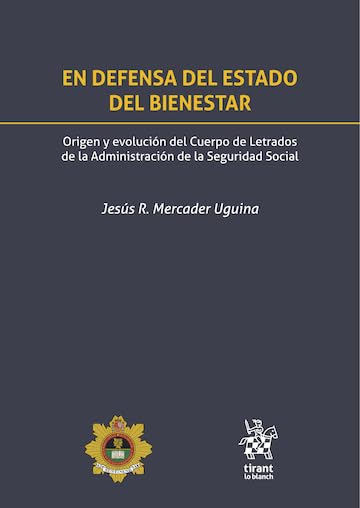 En defensa del estado del bienestar: origen y evolución del cuerpo de letrados de la administración de la seguridad social (Fuera de colección)