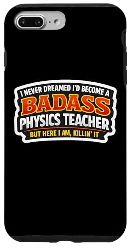 I Never Dreamed I'd Be A Badass Physics Teacher But Here �X�}�z�P�[�X iPhone 7 Plus/8 Plus �p