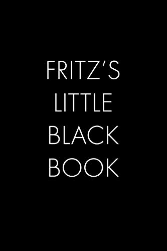 Fritz's Little Black Book: The Perfect Dating Companion for a Handsome Man Named Fritz. A secret place for names, phone numbers, and addresses.