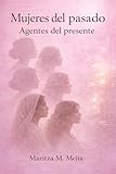 Mujeres del pasado: Agentes del presente (Spanish Edition)