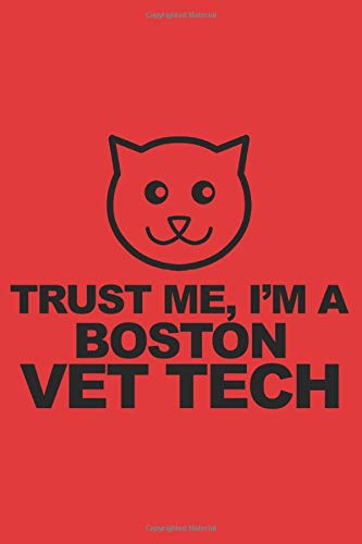 TRUST ME, I'M A BOSTON VET TECH: 6x9 inch | lined | ruled paper | notebook | notes
