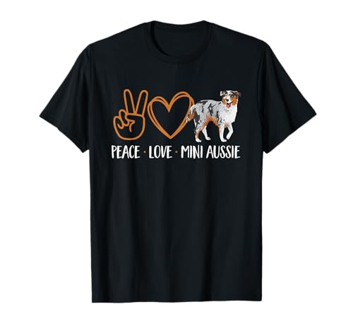 Peace Love Mini Aussie Miniature Australian Shepherd T-Shirt
