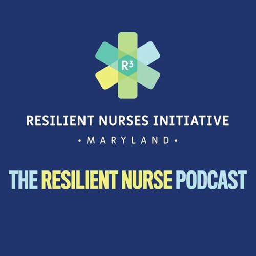 The Resilient Nurse Episode 31: Nurses as Everyday Advocates