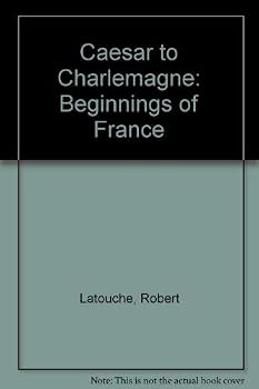 Paperback Caesar to Charlemagne: The beginning of France; Book