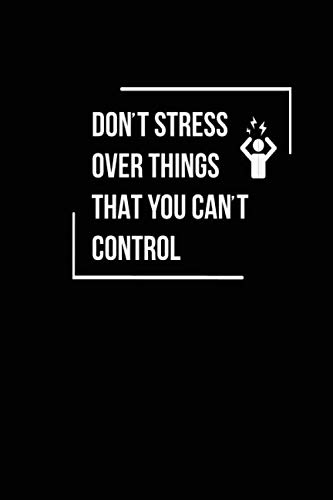 Don't stress over things that you can't control: Daily Paperback Notebook, 120 Pages, size 6 x 9 inches