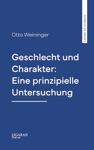 Geschlecht und Charakter: Eine prinzipielle Untersuchung (German Edition)