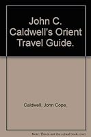 John C. Caldwell's Orient Travel Guide. 0381980758 Book Cover