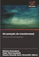 Od pomyslu do transformacji: Podróz przez przestrzen organizacyjna (Polish Edition) 3838138899 Book Cover