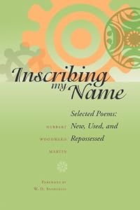 Inscribing My Name: Selected Poems: New, Used, and Repossessed