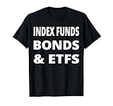 Index Funds Bonds & ETFs for Investing Enthusiasts T-Shirt