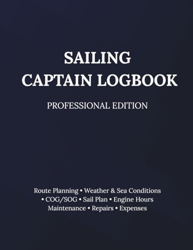 Sailing Captain Logbook Professional Edition: Route Planning • Weather & Sea Conditions • COG/SOG • Sail Plan • Engine Hours Maintenance • Repairs • Expenses
