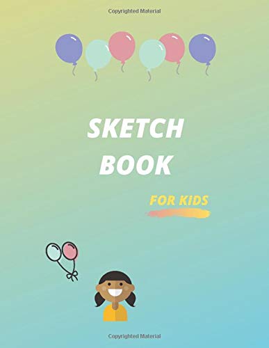 Sketch Book For Kids; Activity Books: Blank Paper - 90 Pages (Great Book for Journaling, Sketching, Writing & And More)