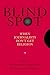 Blind Spot: When Journalists Don't Get Religion