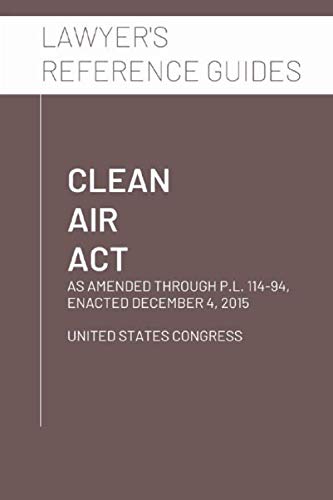 Clean Air Act: as amended through P.L. 114-94, enacted December