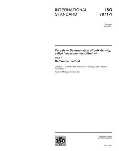 ISO 7971-1:2003, Cereals - Determination of bulk density, called mass ...