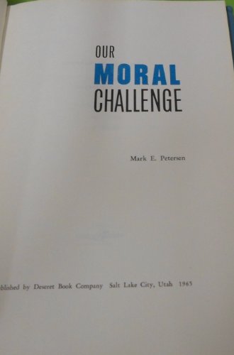 Our Moral Challenge - Signed by Pres. Ezra Taft... B001T5NFRK Book Cover