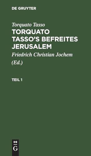 Torquato Tasso: Torquato Tasso’s Befreites Jerusalem. Teil 1 (German Edition)
